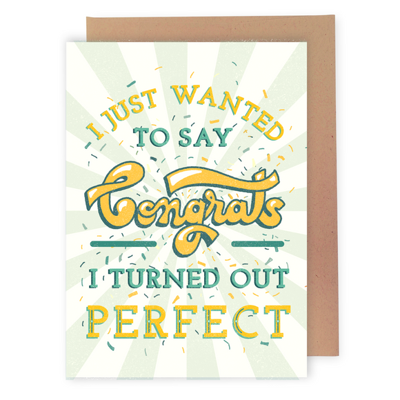 I Turned Out Perfect - Dirty Card - Naughty Adult Greeting Card - Sleazy Greetings