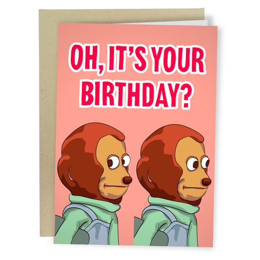 Oh, It's Your Birthday?