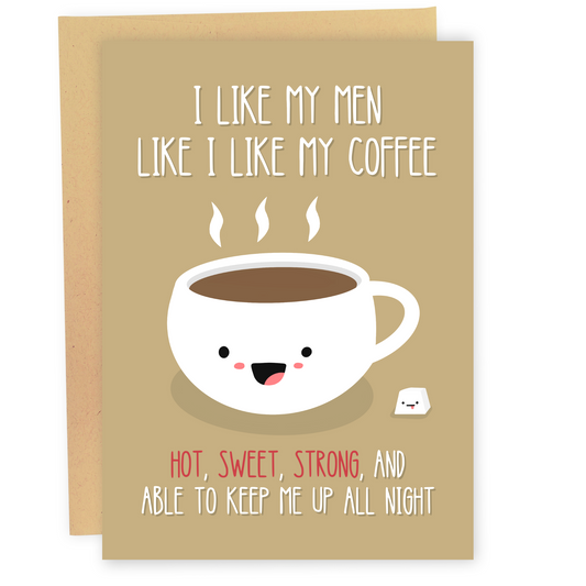 I Like My Coffee Like I Like My Men - Dirty Card - Naughty Adult Greeting Card - Sleazy Greetings