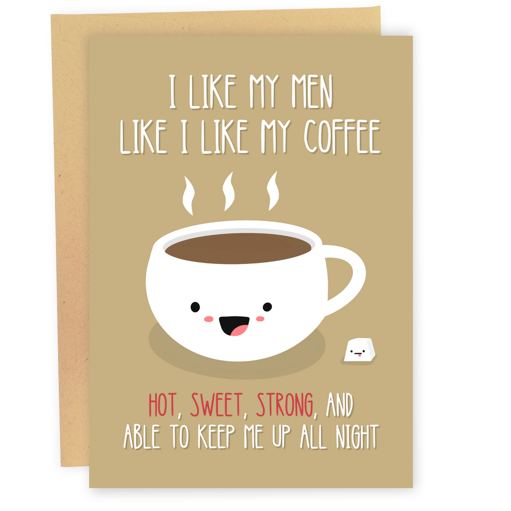 I Like My Coffee Like I Like My Men - Dirty Card - Naughty Adult Greeting Card - Sleazy Greetings
