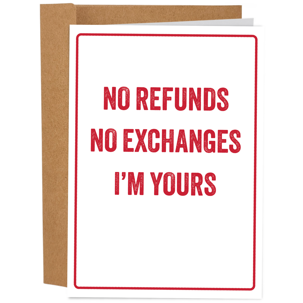 No Refunds I'm Yours
