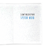 Can't Believe Your Sperm Won - Dirty Card - Naughty Adult Greeting Card - Sleazy Greetings