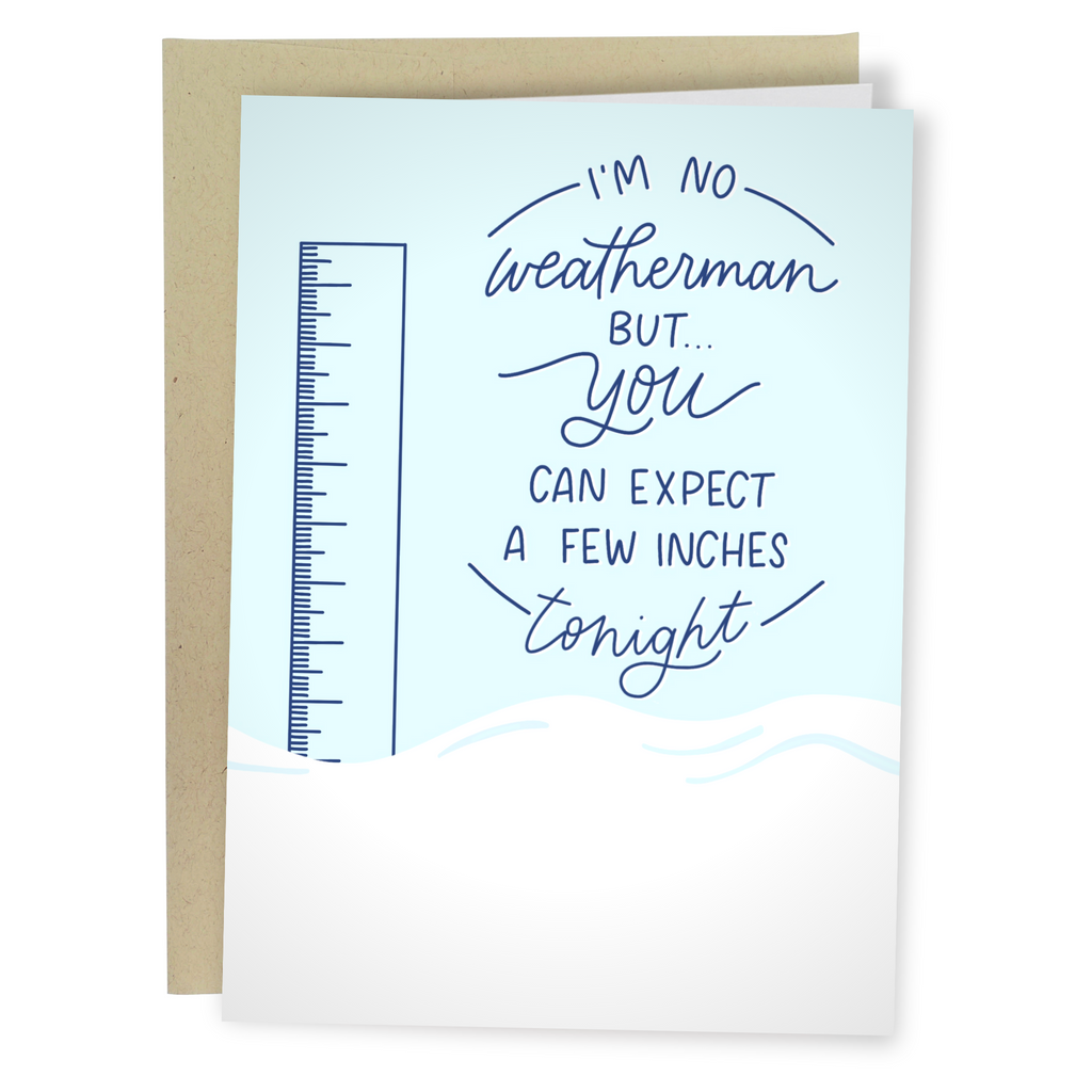 Funny Winter Card / Expect A Few Inches Tonight - Sleazy Greetings